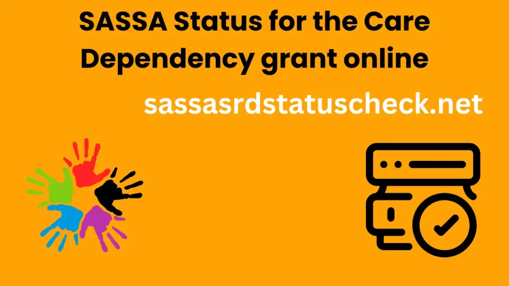 Check the SASSA Status for the Care Dependency grant online