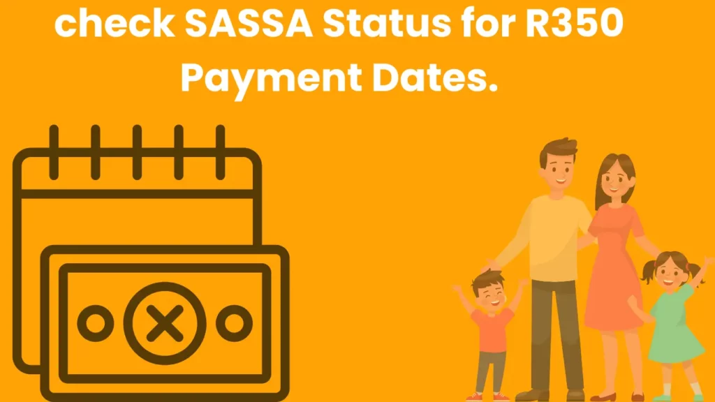 check SASSA Status for R350 Payment Dates.