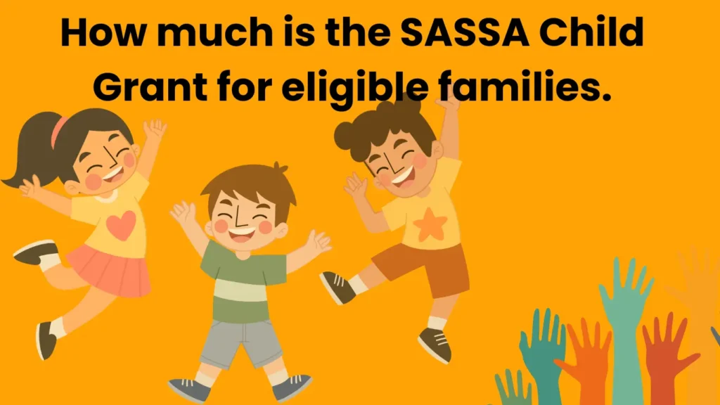 How much is the SASSA Child Grant for eligible families