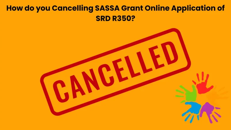 How do you Cancelling SASSA grant online application of SRD R350