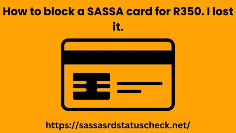 How to block a SASSA card for R350. I lost it.